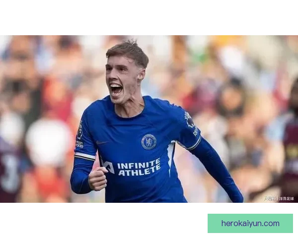 帕尔默本赛季状态回暖，冷酷射手表现稳健